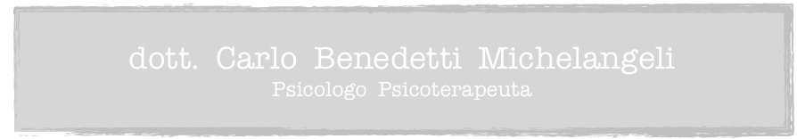 
dott.  Carlo  Benedetti  Michelangeli
Psicologo  Psicoterapeuta